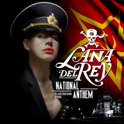 Lana Del Rey - National Anthem (Black Russian Remix)