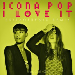 Icona Pop - I Love It (Feat. Charli XCX) (Skitzofrenix Remix)