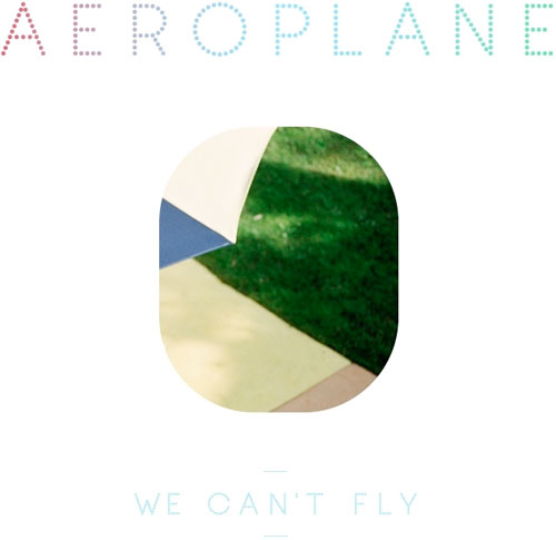 Aeroplane - "We Can't Fly"