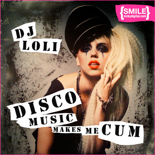 DJ Loli's DIsco Music Makes Me Cum EXCLUSIVE mix tape for NickyDigital.com