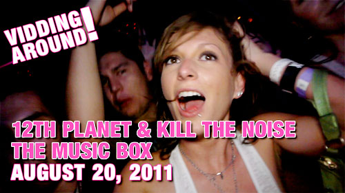VIDDING AROUND: 12th Planet and Kill The Noise at The Music Box