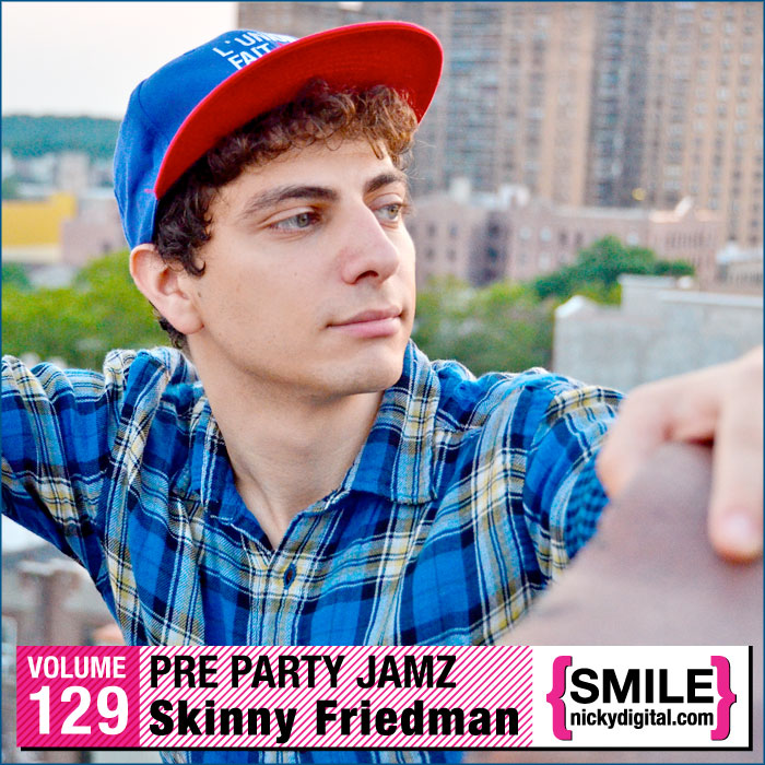 Pre Party Jamz Volume 129: Skinny Friedman