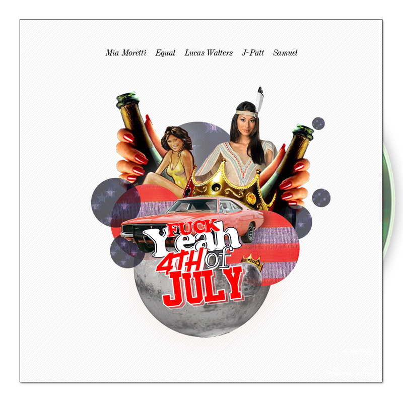 FREE MIX TAPE: F*CK YEAH 4th of JULY with Mia Moretti, Equal, Lucas Walters, J-Patt & Samuel!
