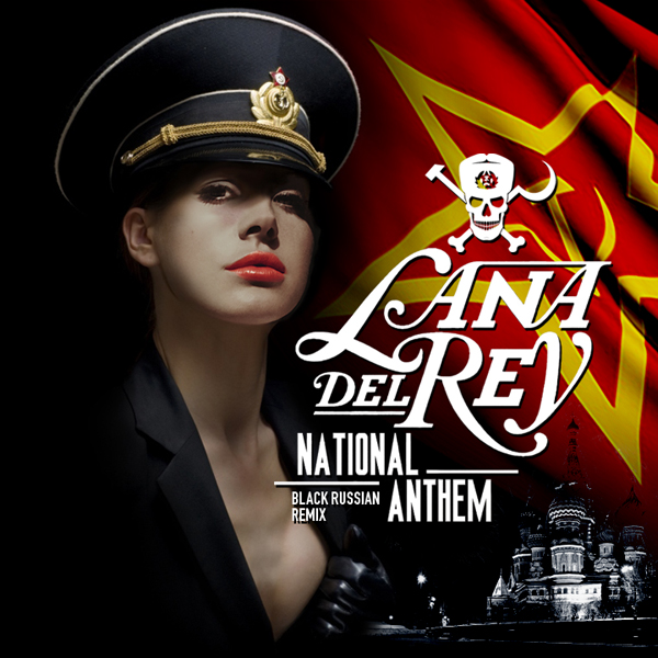 FREE MP3: Lana Del Rey – National Anthem (Black Russian Remix) Premiere!