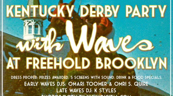 TUNE IN: Kentucky Derby Soirée with WAVES SaturDAY Party at Freehold Brooklyn