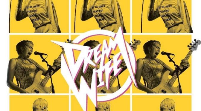 Dream Wife NYC Debut!